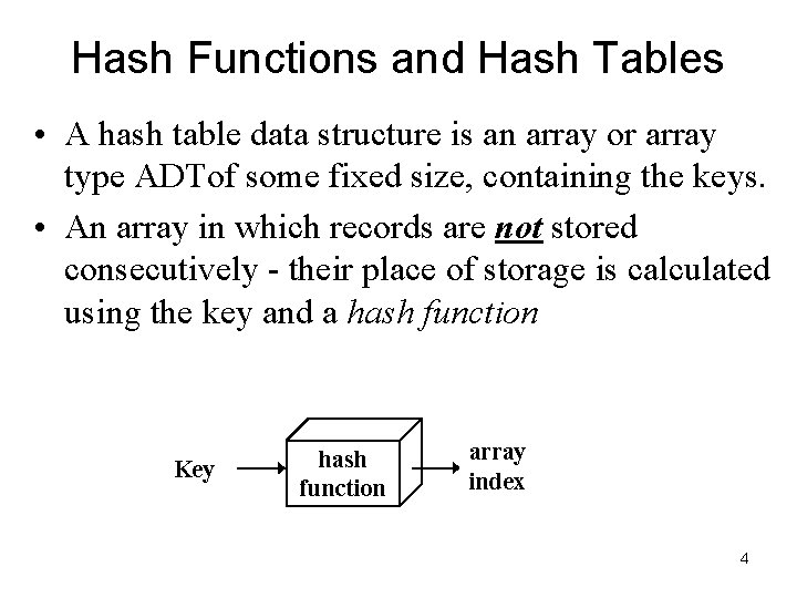 Hash Functions and Hash Tables • A hash table data structure is an array