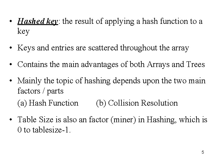  • Hashed key: the result of applying a hash function to a key