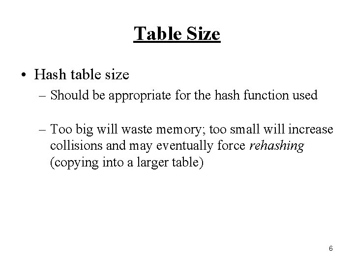 Table Size • Hash table size – Should be appropriate for the hash function