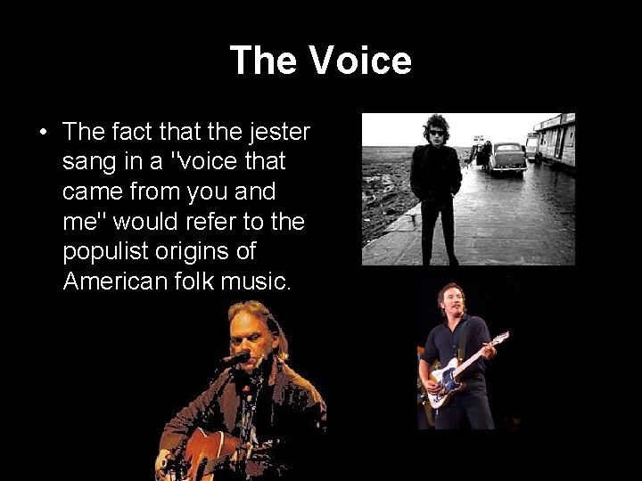 The Voice • The fact that the jester sang in a "voice that came