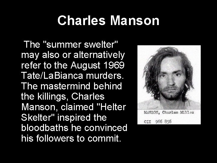 Charles Manson • The "summer swelter" may also or alternatively refer to the August