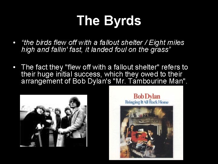 The Byrds • “the birds flew off with a fallout shelter / Eight miles