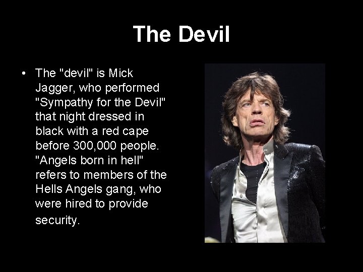 The Devil • The "devil" is Mick Jagger, who performed "Sympathy for the Devil"