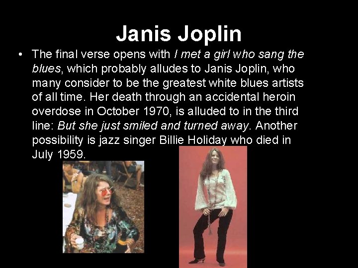 Janis Joplin • The final verse opens with I met a girl who sang