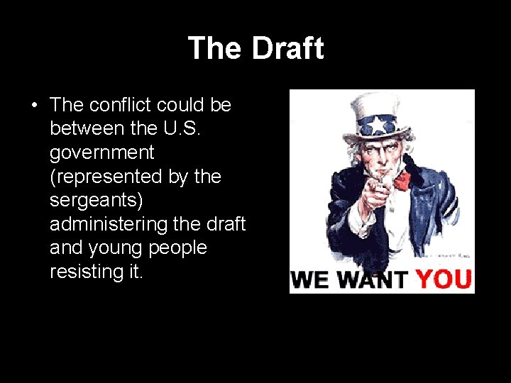 The Draft • The conflict could be between the U. S. government (represented by