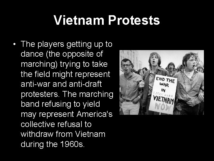 Vietnam Protests • The players getting up to dance (the opposite of marching) trying