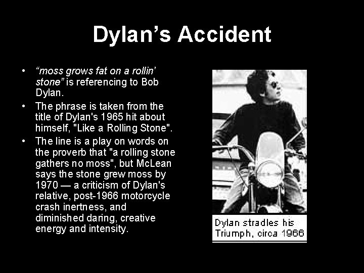 Dylan’s Accident • “moss grows fat on a rollin' stone” is referencing to Bob