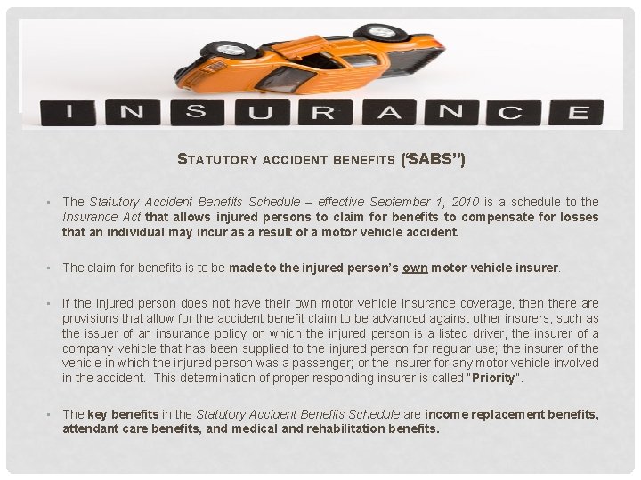 STATUTORY ACCIDENT BENEFITS (“SABS”) • The Statutory Accident Benefits Schedule – effective September 1,