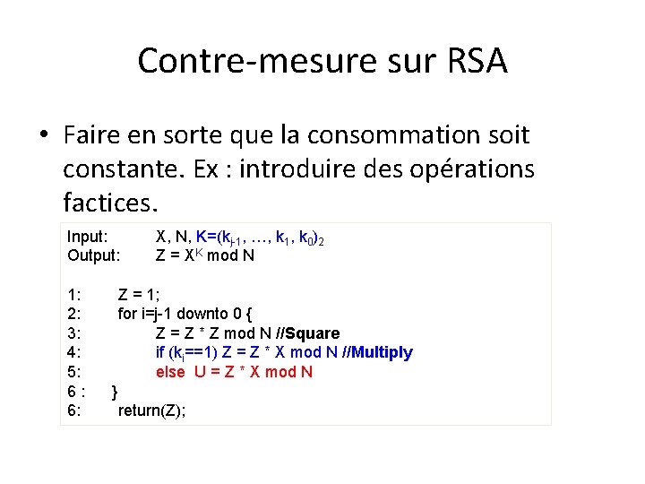 Contre-mesure sur RSA • Faire en sorte que la consommation soit constante. Ex :