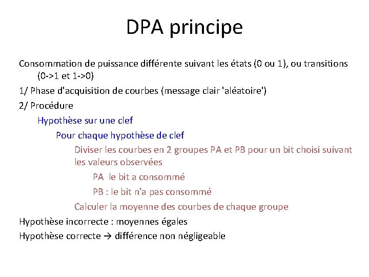 DPA principe Consommation de puissance différente suivant les états (0 ou 1), ou transitions