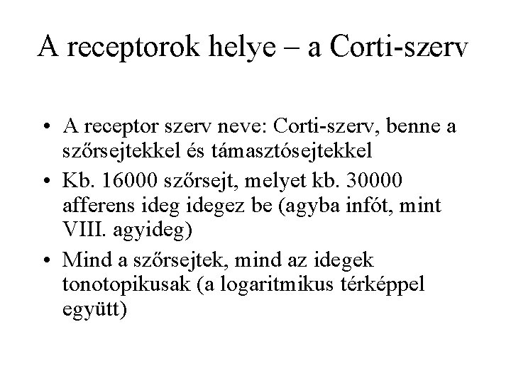 A receptorok helye – a Corti-szerv • A receptor szerv neve: Corti-szerv, benne a