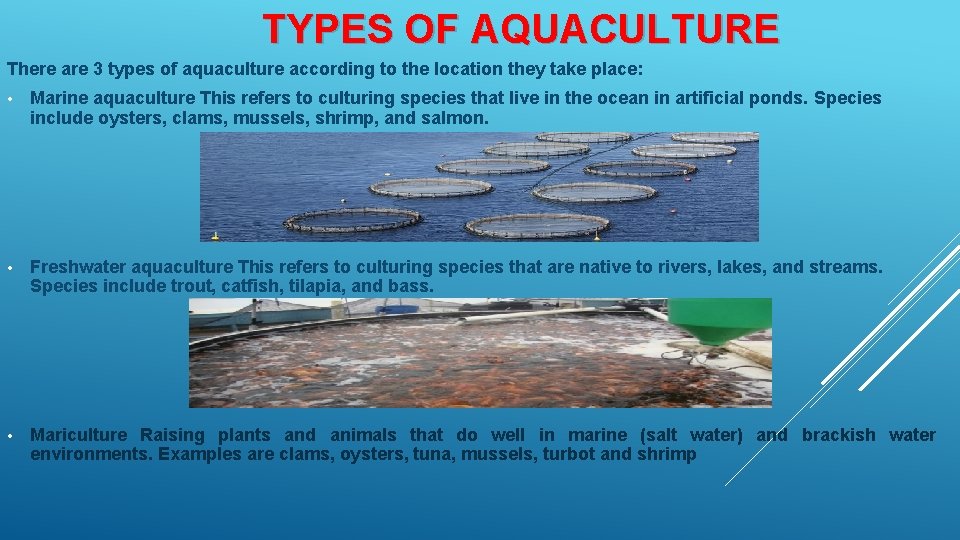 TYPES OF AQUACULTURE There are 3 types of aquaculture according to the location they