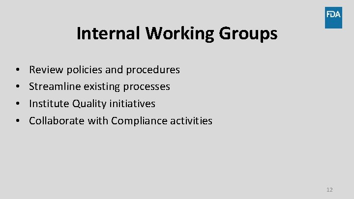 Internal Working Groups • • Review policies and procedures Streamline existing processes Institute Quality
