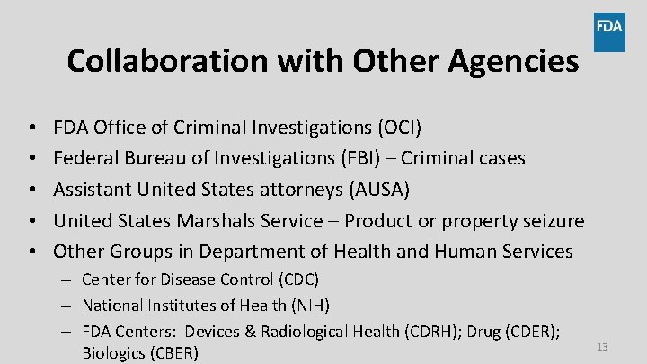 Collaboration with Other Agencies • • • FDA Office of Criminal Investigations (OCI) Federal