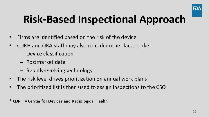 Risk-Based Inspectional Approach • Firms are identified based on the risk of the device