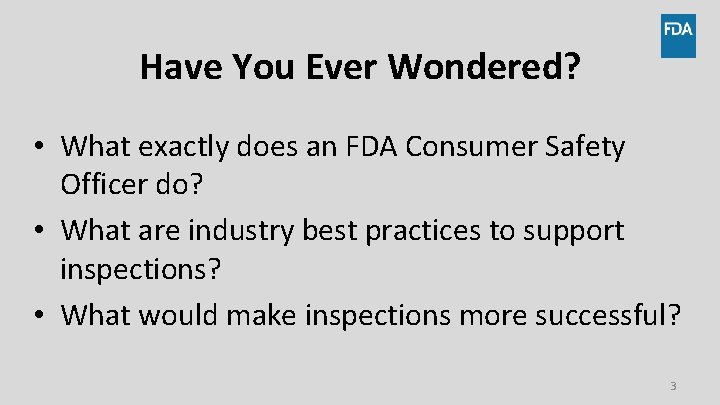 Have You Ever Wondered? • What exactly does an FDA Consumer Safety Officer do?
