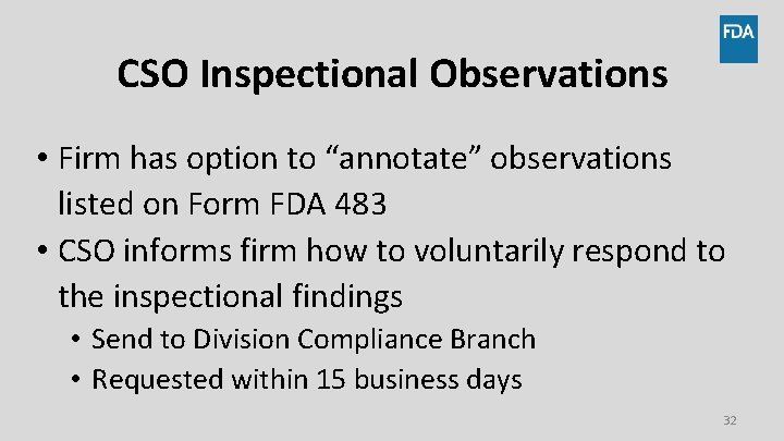 CSO Inspectional Observations • Firm has option to “annotate” observations listed on Form FDA