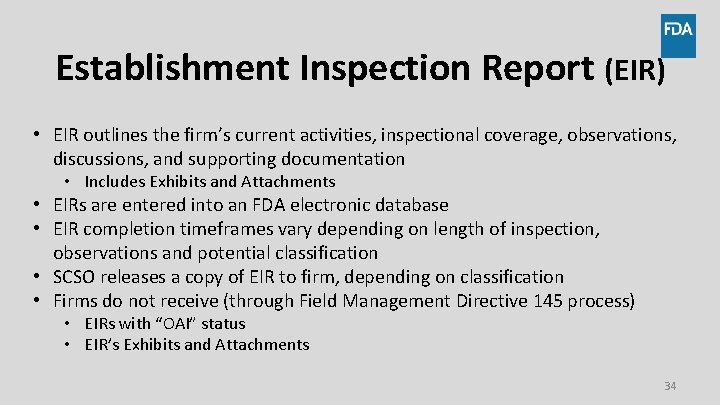 Establishment Inspection Report (EIR) • EIR outlines the firm’s current activities, inspectional coverage, observations,