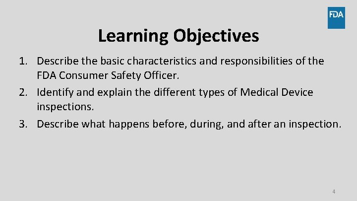 Learning Objectives 1. Describe the basic characteristics and responsibilities of the FDA Consumer Safety