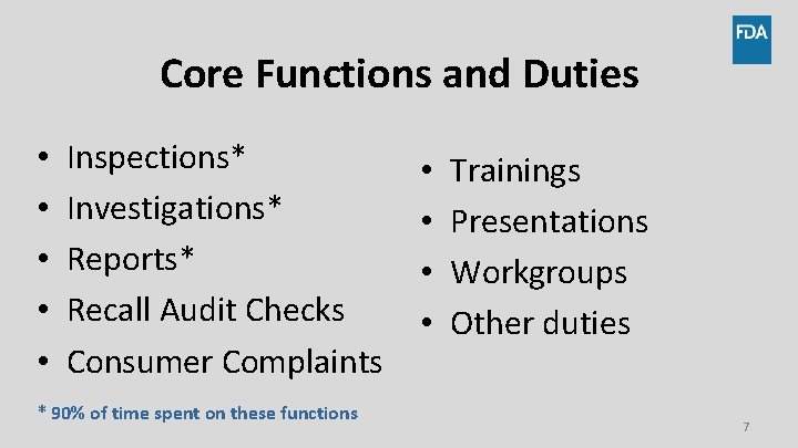 Core Functions and Duties • • • Inspections* Investigations* Reports* Recall Audit Checks Consumer
