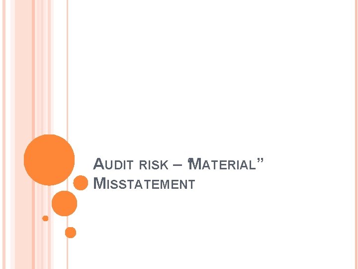 AUDIT RISK – “MATERIAL” MISSTATEMENT AUDIT RISK – “MATERIAL” MISSTATEMENT