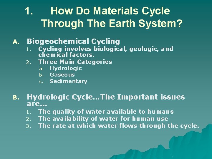 1. A. How Do Materials Cycle Through The Earth System? Biogeochemical Cycling 1. 2.