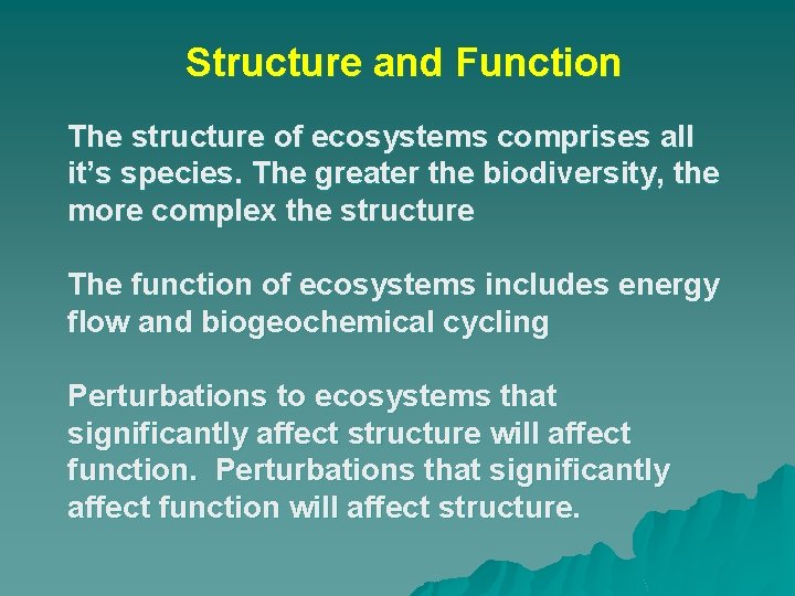 Structure and Function The structure of ecosystems comprises all it’s species. The greater the