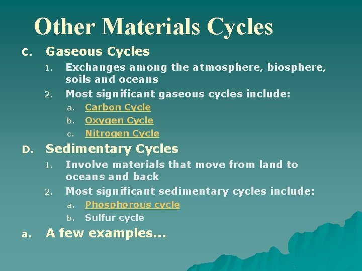 Other Materials Cycles C. Gaseous Cycles 1. 2. Exchanges among the atmosphere, biosphere, soils