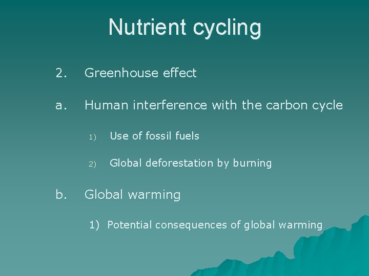 Nutrient cycling 2. Greenhouse effect a. Human interference with the carbon cycle b. 1)