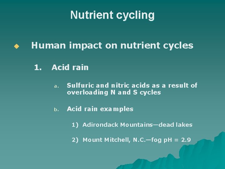 Nutrient cycling u Human impact on nutrient cycles 1. Acid rain a. Sulfuric and