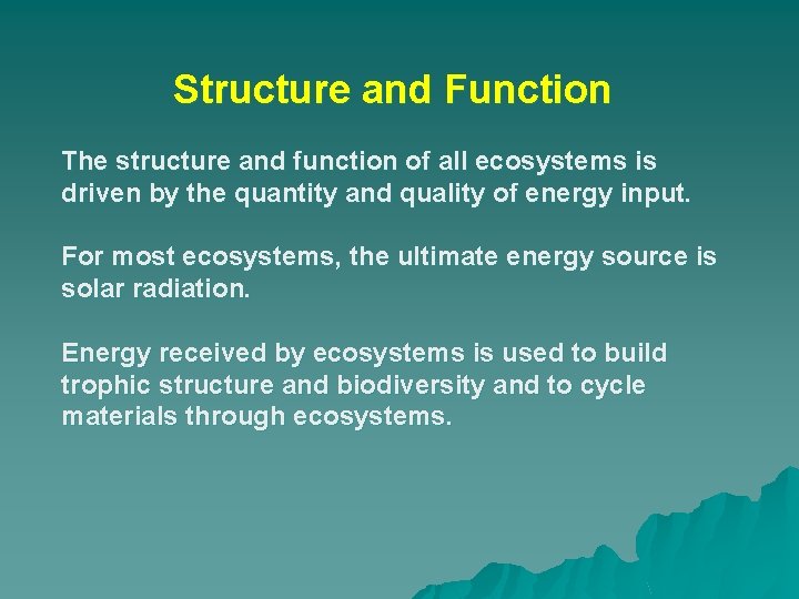 Structure and Function The structure and function of all ecosystems is driven by the