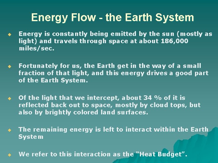 Energy Flow - the Earth System u Energy is constantly being emitted by the
