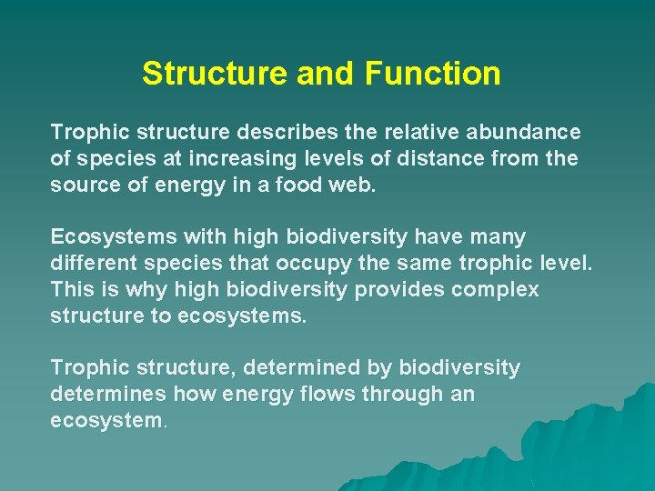 Structure and Function Trophic structure describes the relative abundance of species at increasing levels