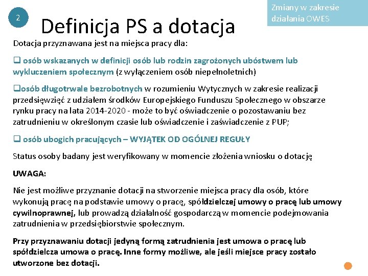 2 Definicja PS a dotacja Zmiany w zakresie działania OWES Dotacja przyznawana jest na