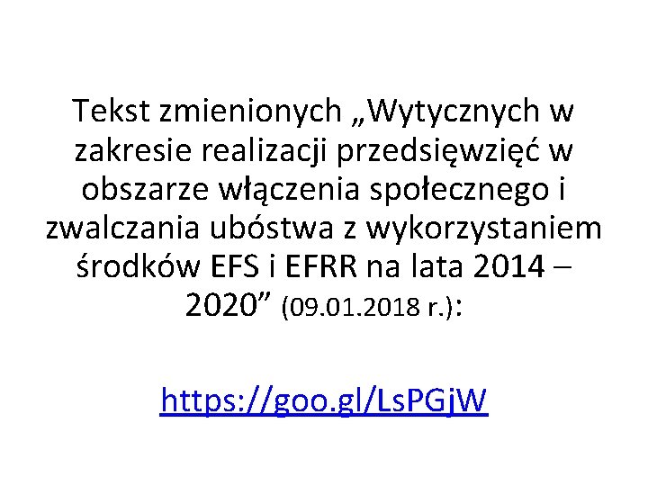 Tekst zmienionych „Wytycznych w zakresie realizacji przedsięwzięć w obszarze włączenia społecznego i zwalczania ubóstwa Tekst zmienionych „Wytycznych w zakresie realizacji przedsięwzięć w obszarze włączenia społecznego i zwalczania ubóstwa