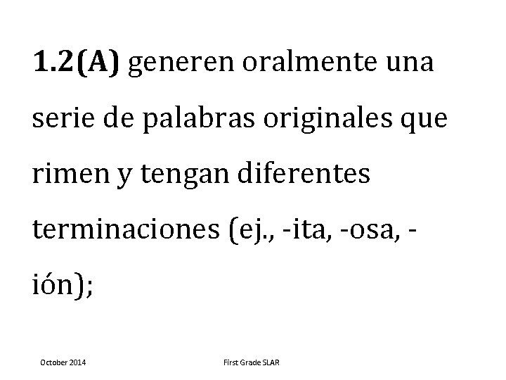 1. 2(A) generen oralmente una serie de palabras originales que rimen y tengan diferentes