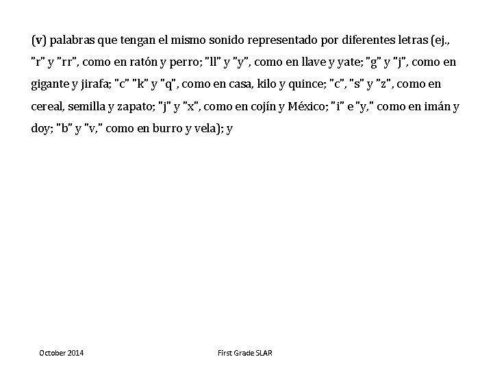 (v) palabras que tengan el mismo sonido representado por diferentes letras (ej. , "r"