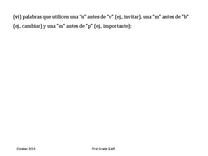 (vi) palabras que utilicen una “n” antes de "v" (ej. , invitar), una "m"