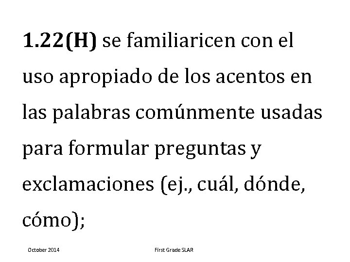 1. 22(H) se familiaricen con el uso apropiado de los acentos en las palabras