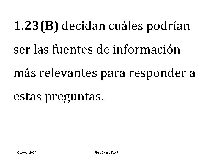 1. 23(B) decidan cuáles podrían ser las fuentes de información más relevantes para responder