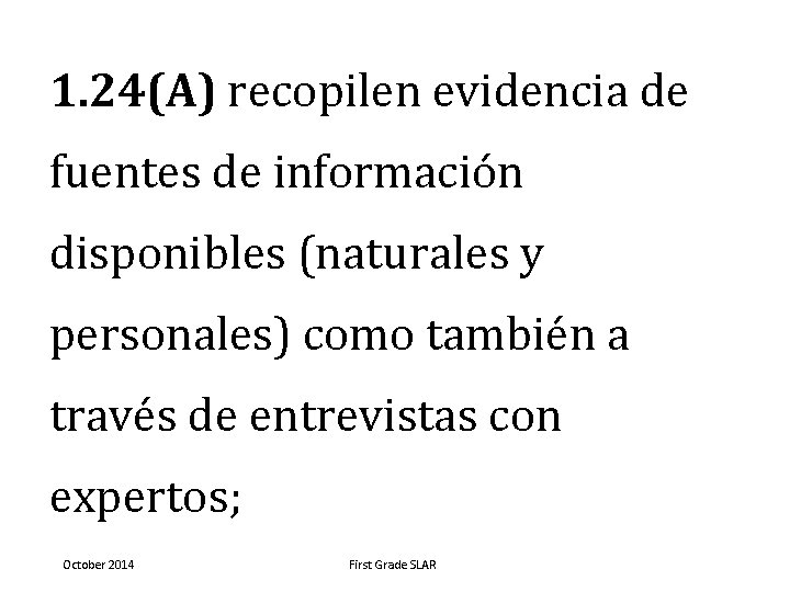 1. 24(A) recopilen evidencia de fuentes de información disponibles (naturales y personales) como también