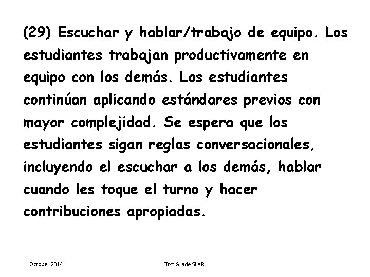 (29) Escuchar y hablar/trabajo de equipo. Los estudiantes trabajan productivamente en equipo con los