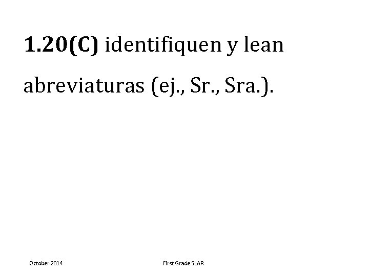 1. 20(C) identifiquen y lean abreviaturas (ej. , Sra. ). October 2014 First Grade