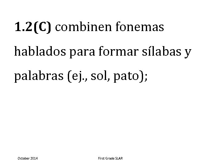 1. 2(C) combinen fonemas hablados para formar sílabas y palabras (ej. , sol, pato);
