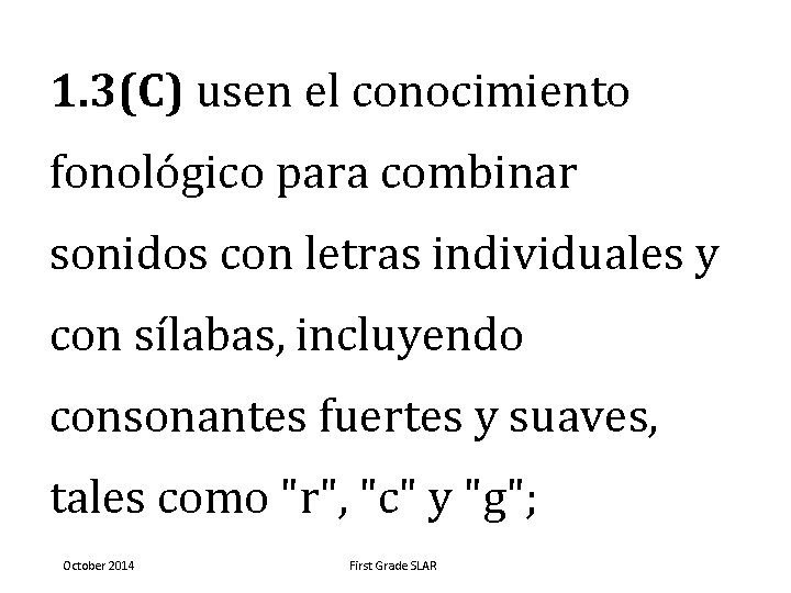 1. 3(C) usen el conocimiento fonológico para combinar sonidos con letras individuales y con