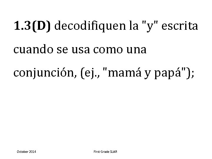 1. 3(D) decodifiquen la "y" escrita cuando se usa como una conjunción, (ej. ,