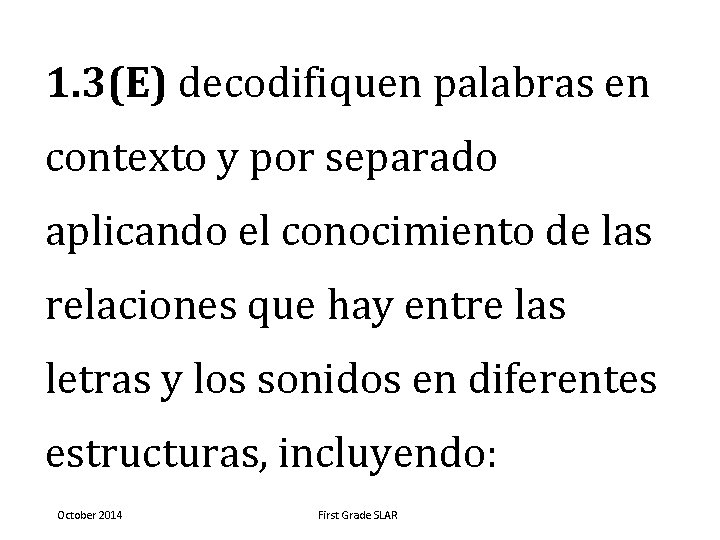 1. 3(E) decodifiquen palabras en contexto y por separado aplicando el conocimiento de las