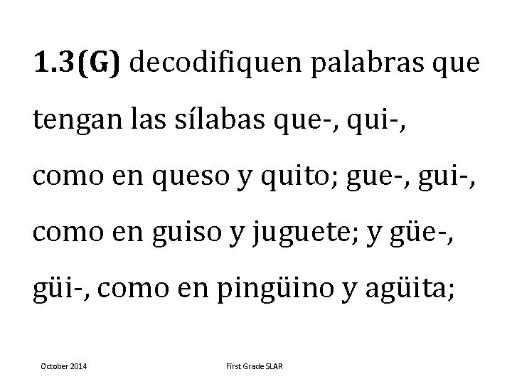 1. 3(G) decodifiquen palabras que tengan las sílabas que-, qui-, como en queso y