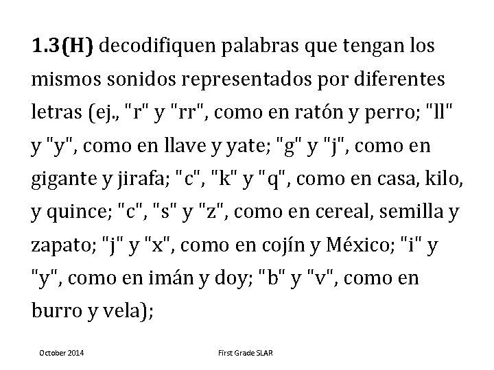 1. 3(H) decodifiquen palabras que tengan los mismos sonidos representados por diferentes letras (ej.