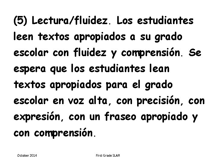 (5) Lectura/fluidez. Los estudiantes leen textos apropiados a su grado escolar con fluidez y